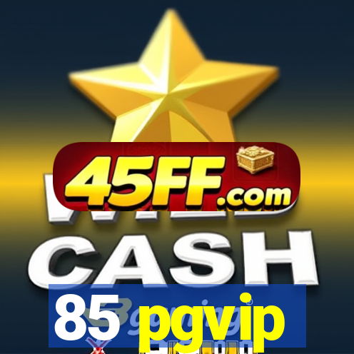 85 pgvip